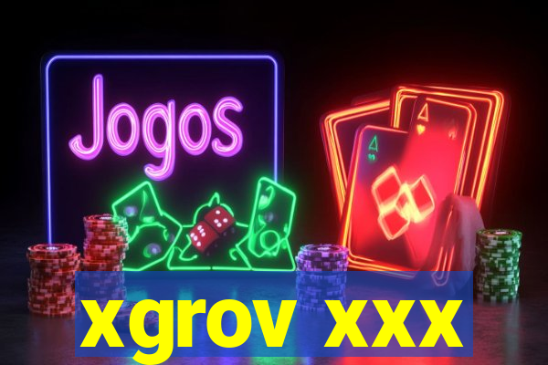 xgrov xxx